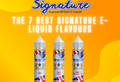 The 7 Best Signature E-Liquid Flavours to Buy in the UK