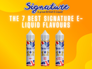 The 7 Best Signature E-Liquid Flavours to Buy in the UK